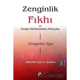 ZENGINLIK FIKHI VE ZENGIN MÜSLÜMANLARA MEKTUPLAR - ABDULLAH LAM B. İBRAHIM