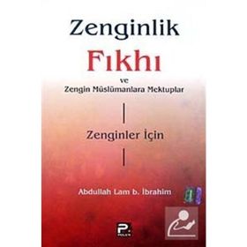 ZENGINLIK FIKHI VE ZENGIN MÜSLÜMANLARA MEKTUPLAR - ABDULLAH LAM B. İBRAHIM