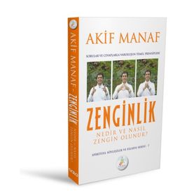 Zenginlik Nedir ve Nasıl Zengin Olunur? Sorular ve Cevaplarla Varoluşun Temel Prensipleri - Akif Manaf