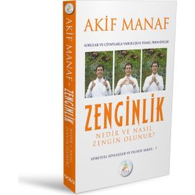 Zenginlik Nedir ve Nasıl Zengin Olunur? Sorular ve Cevaplarla Varoluşun Temel Prensipleri - Akif Manaf
