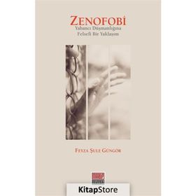 Zenofobi-Yabancı Düşmanlığına Felsefi Bir Yaklaşım - Feyza Şule Güngör