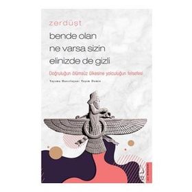 Zerdüşt Bende Olan Ne Varsa Sizin Elinizde de Gizli Destek Yayınları