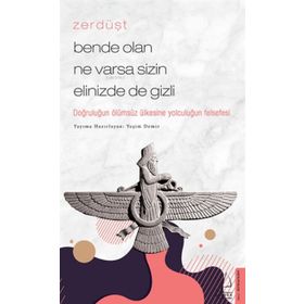 Zerdüşt Bende Olan Ne Varsa Sizin Elinizde de Gizli Destek Yayınları