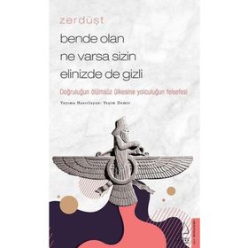 Zerdüşt Bende Olan Ne Varsa Sizin Elinizde de Gizli Destek Yayınları
