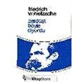 ZERDÜŞT BÖYLE DIYORDU - FRIEDRICH WILHELM NIETZSCHE