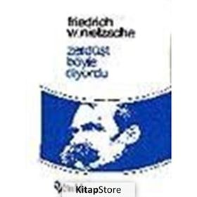 ZERDÜŞT BÖYLE DIYORDU - FRIEDRICH WILHELM NIETZSCHE