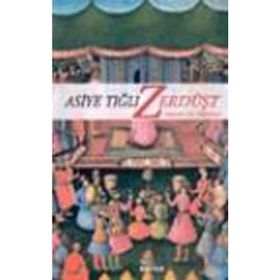 ZERDÜŞT HAYATI VE ÖĞRETİSİ - ASIYE TIĞLI