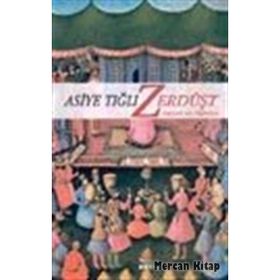 ZERDÜŞT HAYATI VE ÖĞRETİSİ - ASIYE TIĞLI