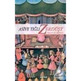 ZERDÜŞT HAYATI VE ÖĞRETİSİ - ASIYE TIĞLI