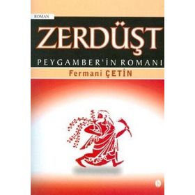 ZERDÜŞT PEYGAMBER'IN ROMANI - FERMANI ÇETİN