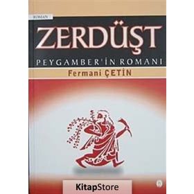 ZERDÜŞT PEYGAMBER'IN ROMANI - FERMANI ÇETİN