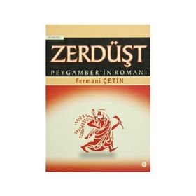 ZERDÜŞT PEYGAMBER'IN ROMANI - FERMANI ÇETİN
