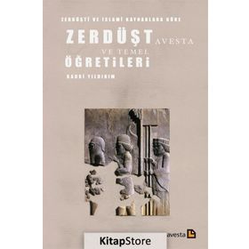 Zerdüşti ve İslami Kaynaklara Göre Zerdüşt Avesta ve Temel Öğretileri - Kadri Yıldırım