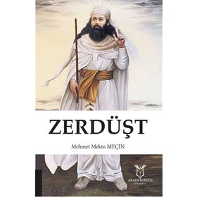 Zerdüştiliğin Temel Öğretileri - Mehmet Mekin Meçin