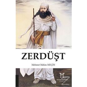 Zerdüştiliğin Temel Öğretileri - Mehmet Mekin Meçin
