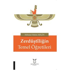 Zerdüştiliğin Temel Öğretileri - Mehmet Mekin Meçin