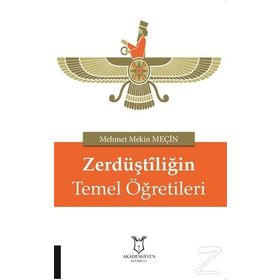 Zerdüştiliğin Temel Öğretileri - Mehmet Mekin Meçin