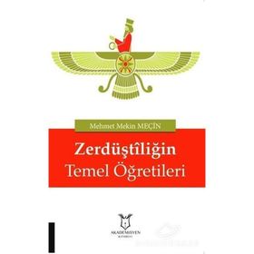 Zerdüştiliğin Temel Öğretileri - Mehmet Mekin Meçin