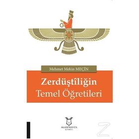 Zerdüştiliğin Temel Öğretileri - Mehmet Mekin Meçin