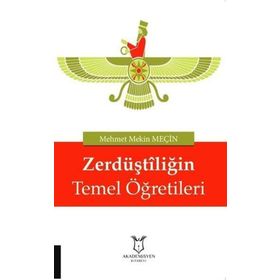 Zerdüştiliğin Temel Öğretileri - Mehmet Mekin Meçin
