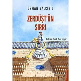 ZERDÜŞT'ÜN SIRRI NIETZSCHE YANILDI, TANRI YAŞIYOR - OSMAN BALCIGİL