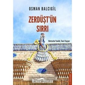 ZERDÜŞT'ÜN SIRRI NIETZSCHE YANILDI, TANRI YAŞIYOR - OSMAN BALCIGİL