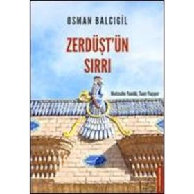 ZERDÜŞT'ÜN SIRRI NIETZSCHE YANILDI, TANRI YAŞIYOR - OSMAN BALCIGİL