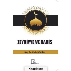 Zeydiyye Ve Hadis - Kadir Demirci
