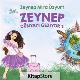 Zeynep Dünyayı Geziyor 1 - Zeynep Mira Özyurt