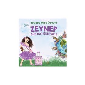 Zeynep Dünyayı Geziyor 1 - Zeynep Mira Özyurt