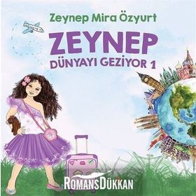 Zeynep Dünyayı Geziyor 1 - Zeynep Mira Özyurt