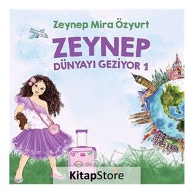 Zeynep Dünyayı Geziyor 1 - Zeynep Mira Özyurt