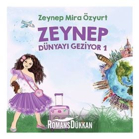 Zeynep Dünyayı Geziyor 1 - Zeynep Mira Özyurt