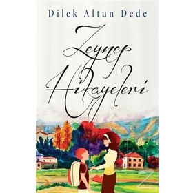 Zeynep Hikayeleri - Dilek Altun Dede