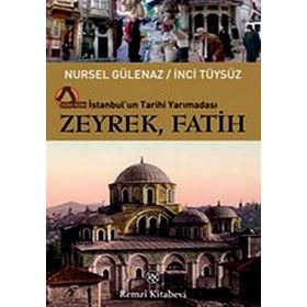 ZEYREK, FATIH İSTANBULUN TARIHI YARIMADASI - NURSEL GÜLENAZ;İNCİ TÜYSÜZ