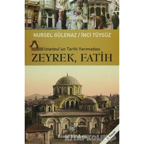 ZEYREK, FATIH İSTANBULUN TARIHI YARIMADASI - NURSEL GÜLENAZ;İNCİ TÜYSÜZ