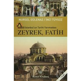 ZEYREK, FATIH İSTANBULUN TARIHI YARIMADASI - NURSEL GÜLENAZ;İNCİ TÜYSÜZ