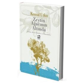 Zeytin Ağacının Altında: Anılar, Kısa Öyküler ve Denemeler