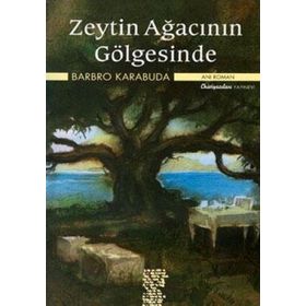 ZEYTIN AĞACININ GÖLGESİNDE - BARBRO KARABUDA