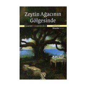 ZEYTIN AĞACININ GÖLGESİNDE - BARBRO KARABUDA