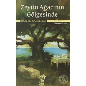 ZEYTIN AĞACININ GÖLGESİNDE - BARBRO KARABUDA