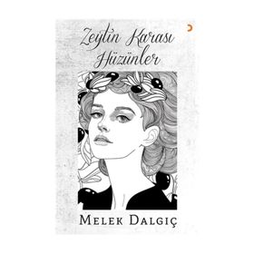 Zeytin Karası Hüzünler - Melek Dalgıç