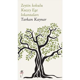 Zeytin Kokulu Kuzey Ege Lokantaları - Tarkan Kaynar