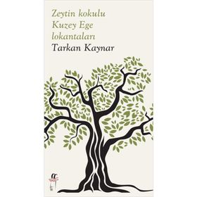 Zeytin Kokulu Kuzey Ege Lokantaları - Tarkan Kaynar