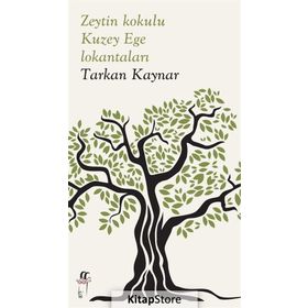 Zeytin Kokulu Kuzey Ege Lokantaları - Tarkan Kaynar