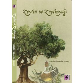 Zeytin ve Zeytinyağı - Tülin Pekcan Murat Güner Fikret Keven Karademir Selma Atabey