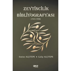 Zeytincilik Bibliyografyası 1923-1950 - Galip Alçıtepe