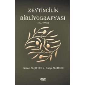Zeytincilik Bibliyografyası 1923-1950 - Galip Alçıtepe