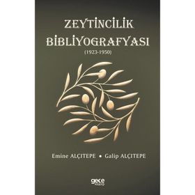 Zeytincilik Bibliyografyası 1923-1950 - Galip Alçıtepe