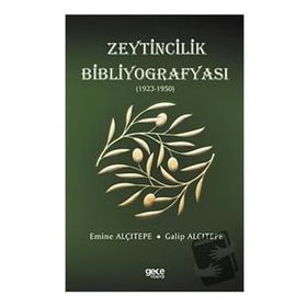 Zeytincilik Bibliyografyası 1923-1950 - Galip Alçıtepe